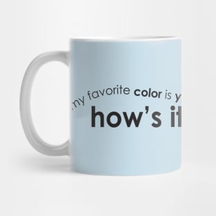 My Favorite Color is You Mug